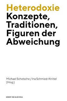 Heterodoxie: Konzepte, Traditionen, Figuren der Abweichung