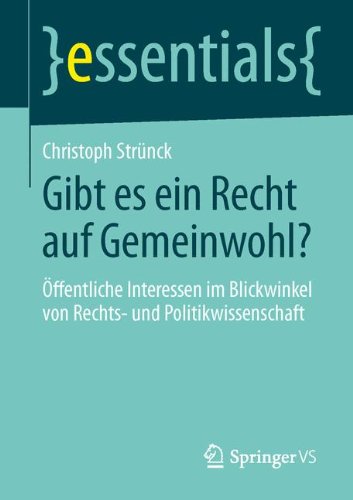 Gibt es ein Recht auf Gemeinwohl?: Öffentliche Interessen im Blickwinkel von Rechts- und Politikwissenschaft (essentials)