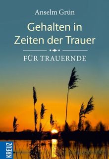 Gehalten in Zeiten der Trauer: Für Trauernde