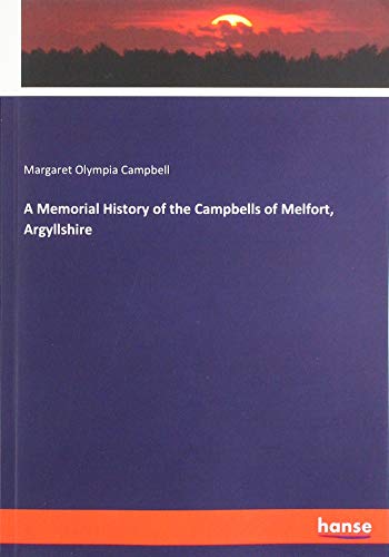 A Memorial History of the Campbells of Melfort, Argyllshire
