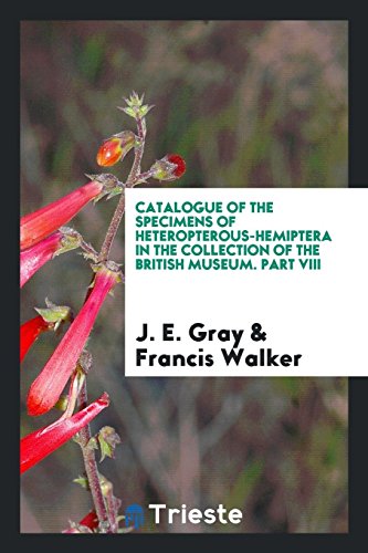 Catalogue of the specimens of heteropterous-Hemiptera in the collection of the British Museum. Part VIII