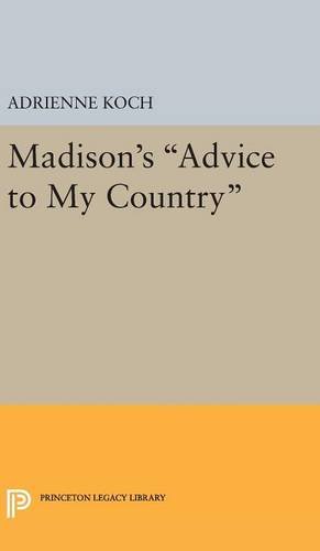 Madison's Advice to My Country (Princeton Legacy Library)