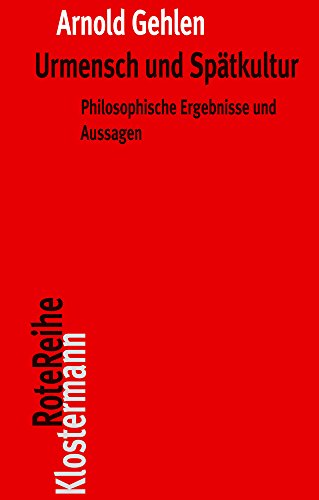 Arnold Gehlen Urmensch Und Spätkultur, Philosophische Ergebnisse Und Aussagen (Klostermann RoteReihe)