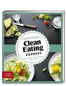 Just Delicious - Clean Eating Express: Super einfach: Mit 5 Zutaten gesund kochen