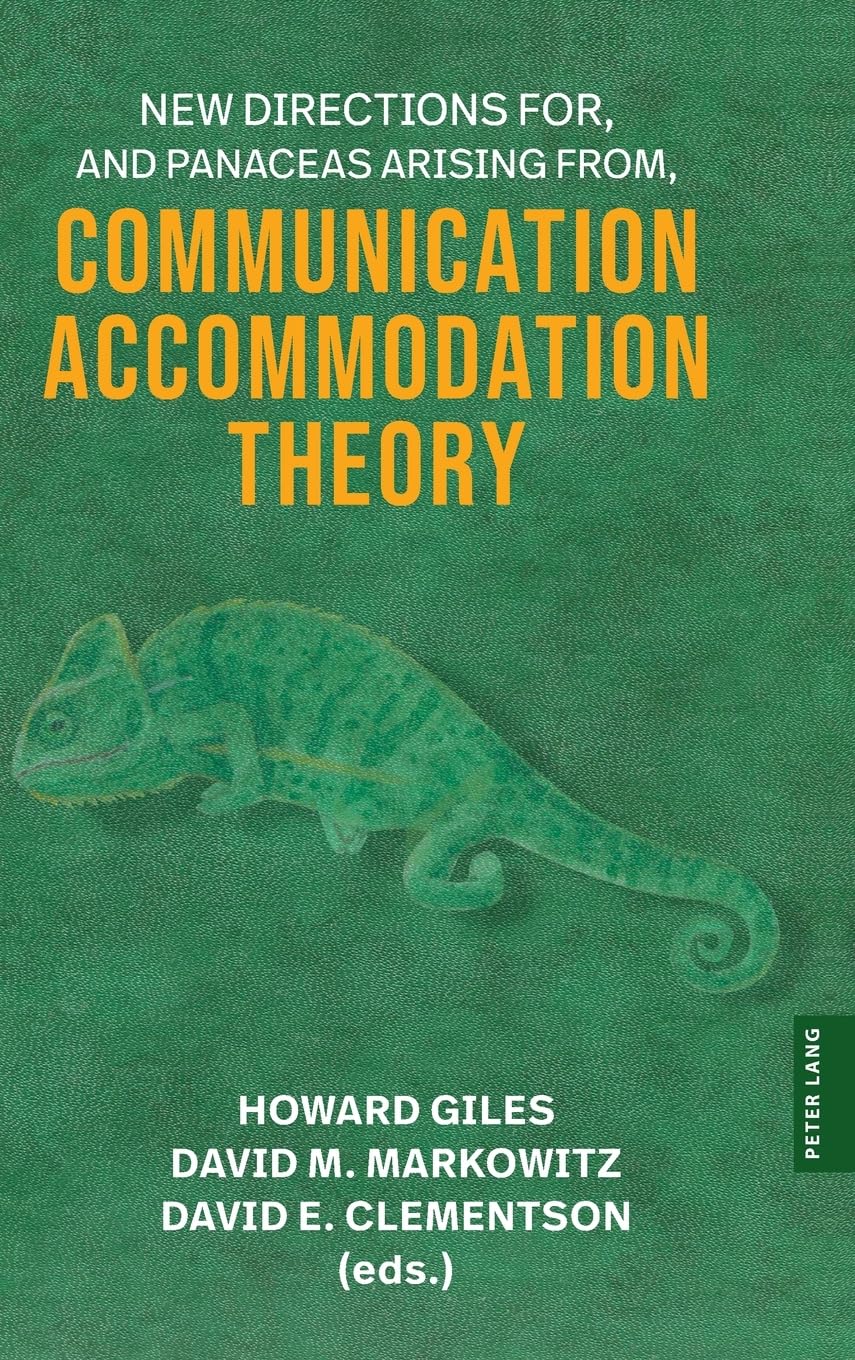 New Directions For, and Panaceas Arising From, Communication Accommodation Theory (Language as Social Action, Band 26)