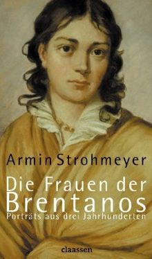 Die Frauen der Brentanos: Porträts aus drei Jahrhunderten