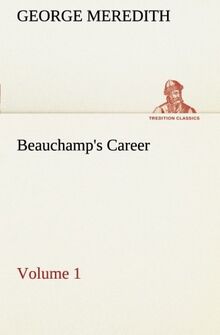 Beauchamp's Career — Volume 1 (TREDITION CLASSICS)