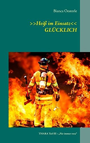 Heiß im Einsatz GLÜCKLICH: Aus: THARA Teil III - Für immer treu