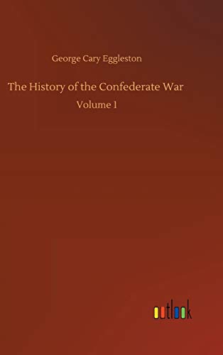 The History of the Confederate War: Volume 1