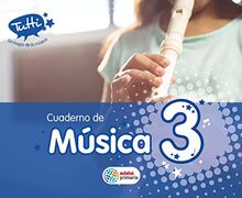 Proyecto Tutti, La magia de la música, música, 3 Educación Primaria. Cuaderno