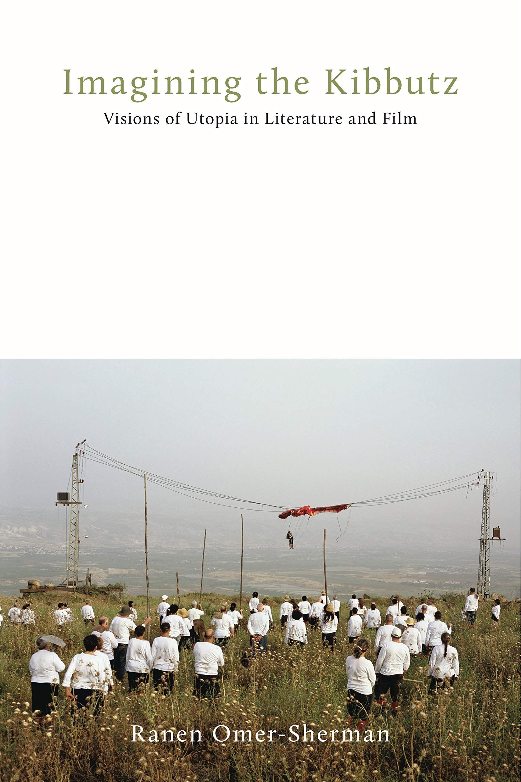 Imagining the Kibbutz: Visions of Utopia in Literature and Film