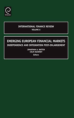 Emerging European Financial Markets: Independence and Integration Post-Enlargement (International Finance Review) (International Finance Review, 6, Band 6)