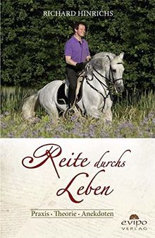 Reite durchs Leben: Praxis • Theorie • Anekdoten