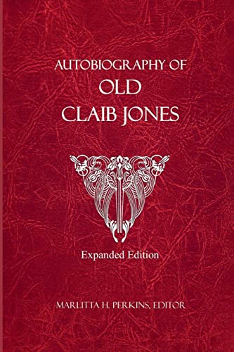 Autobiography of Old Claib Jones - Expanded Edition