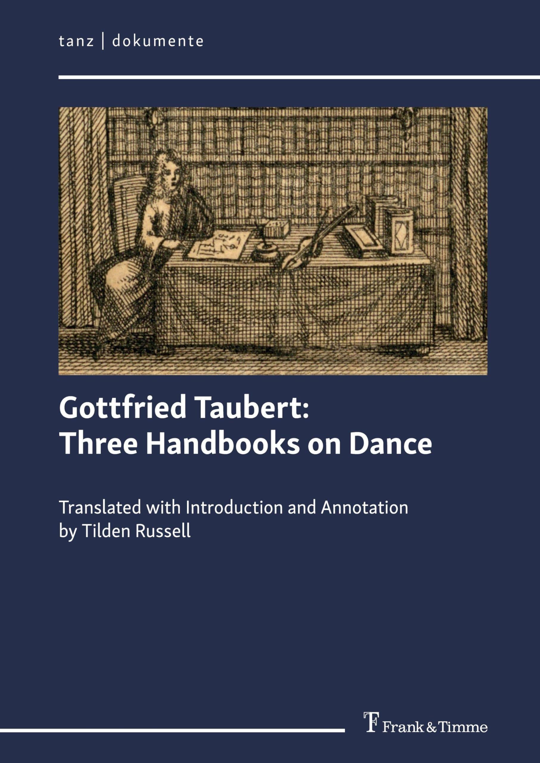Gottfried Taubert: Three Handbooks on Dance: Translated with Introduction and Annotation by Tilden Russell (tanz | dokumente)