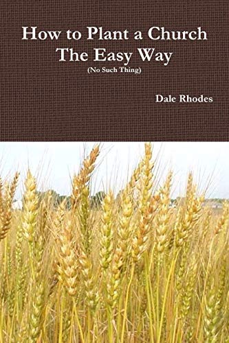 How to Plant a Church The Easy Way (No Such Thing)