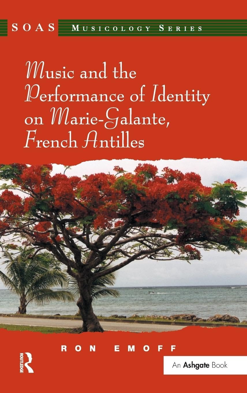 Music and the Performance of Identity on Marie-Galante, French Antilles (Soas Musicology Series)