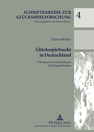 Glücksspielsucht in Deutschland: Prävalenz bei verschiedenen Glücksspielformen (Schriftenreihe zur Glücksspielforschung)