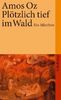 Plötzlich tief im Wald: Ein Märchen (suhrkamp taschenbuch)