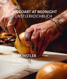 The Videoart at Midnight Künstlerkochbuch: 80 Künstler | 80 Rezepte