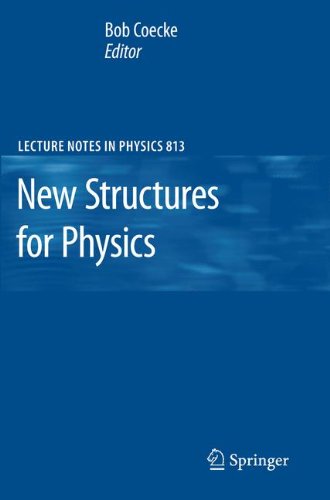 New Structures for Physics (Lecture Notes in Physics, Band 813)