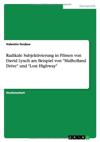 Radikale Subjektivierung in Filmen von David Lynch am Beispiel von Mulholland Drive und Lost Highway