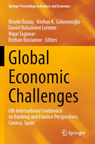 Global Economic Challenges: 6th International Conference on Banking and Finance Perspectives, Cuenca, Spain (Springer Proceedings in Business and Economics)