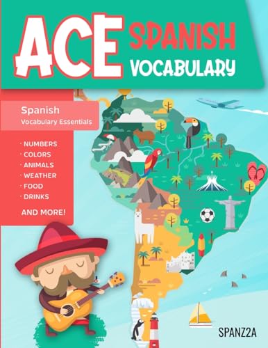 Ace Spanish Vocabulary: A Fun-Filled Workbook for Middle and High School Students to Master Basic Spanish Words and Supercharge their Word Bank