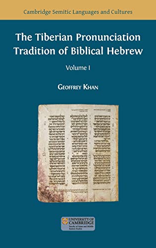 The Tiberian Pronunciation Tradition of Biblical Hebrew, Volume 1 (Semitic Languages and Cultures, Band 1)