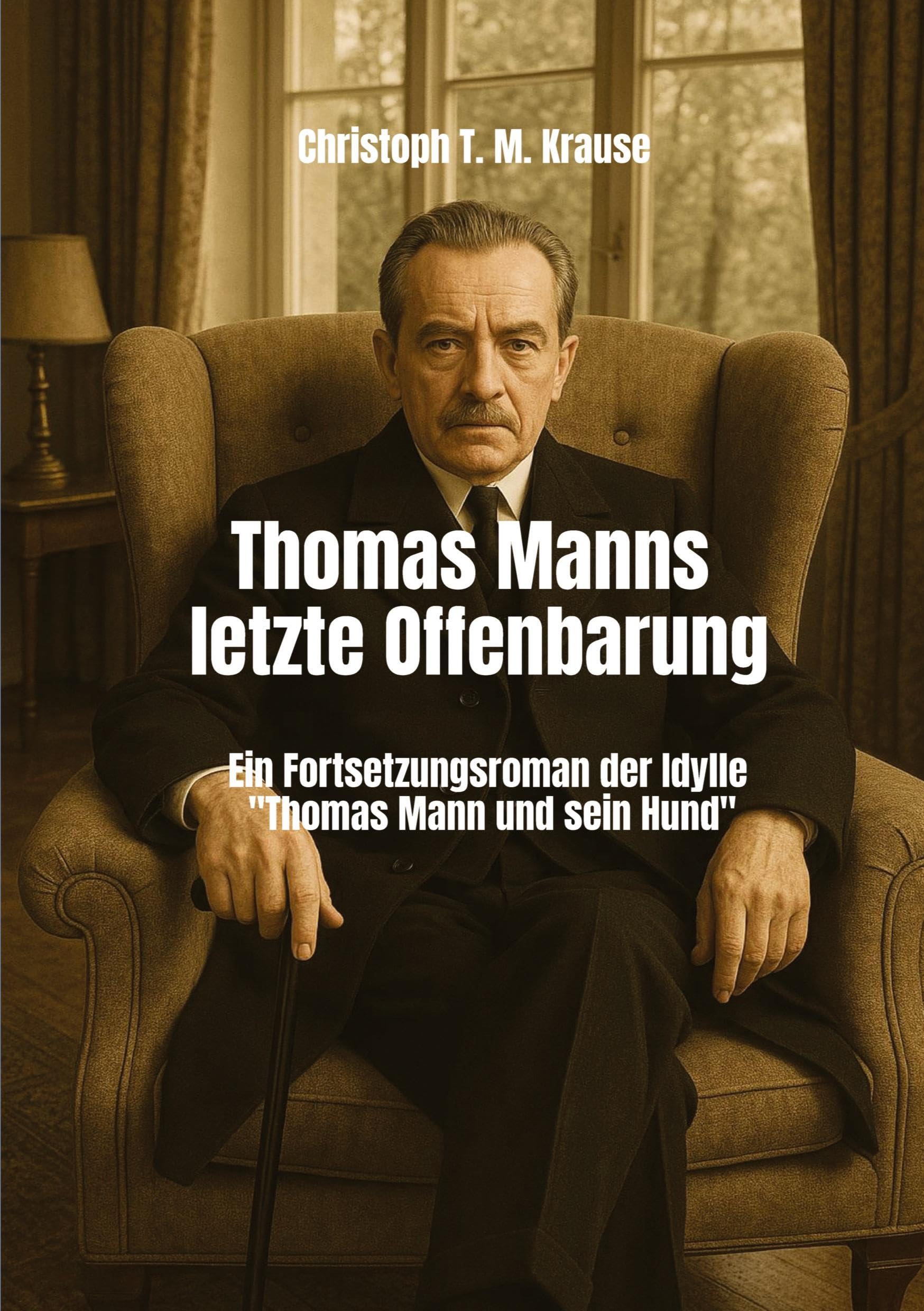 Thomas Manns letzte Offenbarung: Ein Fortsetzungsroman der Idylle Thomas Mann und sein Hund