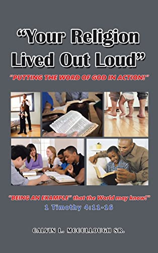 Your Religion Lived out Loud: Putting the Word of God in Action!