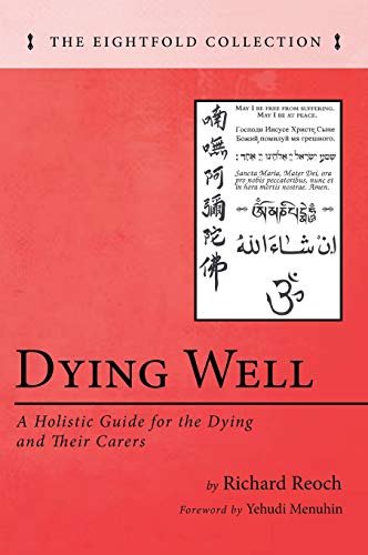 Dying Well: A Holistic Guide for the Dying and Their Carers (The Eightfold Collection)