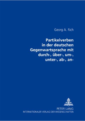 Partikelverben in der deutschen Gegenwartssprache mit durch-, über-, um-, unter-, ab-, an-
