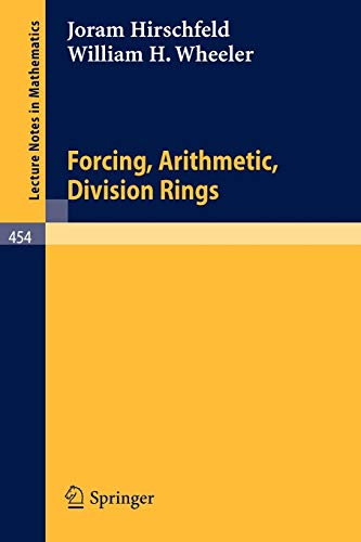 Forcing, Arithmetic, Division Rings (Lecture Notes in Mathematics, 454, Band 454)