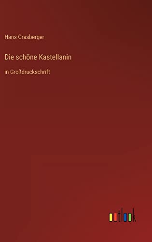 Die schöne Kastellanin: in Großdruckschrift