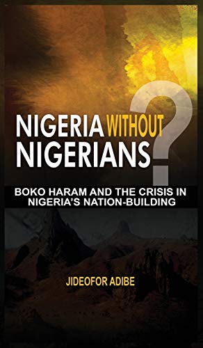 Nigeria Without Nigerians?: Boko Haram and the Crisis in Nigeria's Nation-Building