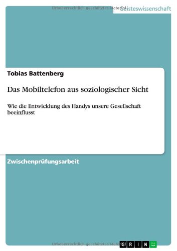 Das Mobiltelefon aus soziologischer Sicht: Wie die Entwicklung des Handys unsere Gesellschaft beeinflusst