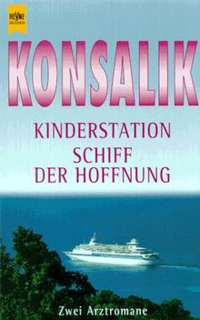 Kinderstation / Schiff der Hoffnung. Zwei Arztromane.