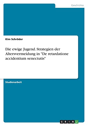 Die ewige Jugend. Strategien der Altersvermeidung in De retardatione accidentium senectutis