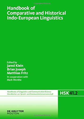 Handbook of Comparative and Historical Indo-European Linguistics: An International Handbook (Handbücher zur Sprach- und Kommunikationswissenschaft / ... Linguistics and Communication Science (HSK))