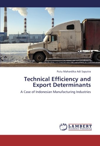 Technical Efficiency and Export Determinants: A Case of Indonesian Manufacturing Industries