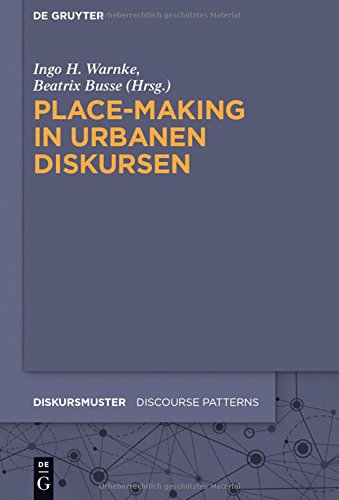 Place-Making in urbanen Diskursen (Diskursmuster - Discourse Patterns, Band 7)