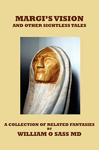 Margi's Vision and Other Sightless Tales: A Collection of Related Fantasies