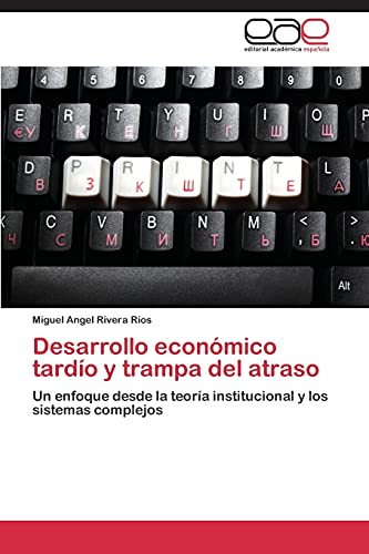 Desarrollo económico tardío y trampa del atraso: Un enfoque desde la teoría institucional y los sistemas complejos