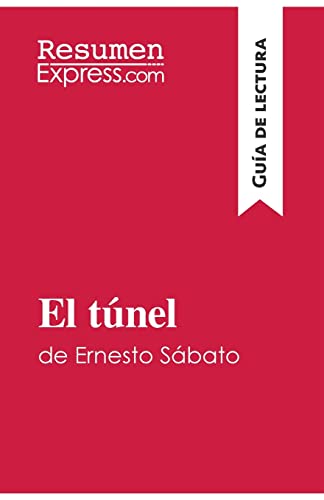 El túnel de Ernesto Sábato (Guía de lectura): Resumen y análisis completo