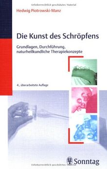 Die Kunst des Schröpfens: Grundlagen, Durchführung, naturheilkundliche Therapiekonzepte