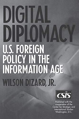 Digital Diplomacy: U.S. Foreign Policy in the Information Age