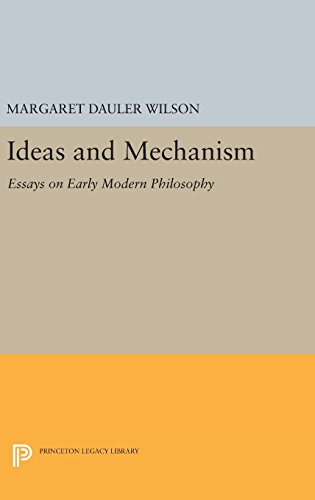 Ideas and Mechanism: Essays on Early Modern Philosophy (Princeton Legacy Library, Band 75)