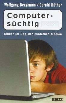 Computersüchtig: Kinder im Sog der modernen Medien (Beltz Taschenbuch / Ratgeber)