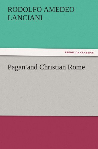 Pagan and Christian Rome (TREDITION CLASSICS)